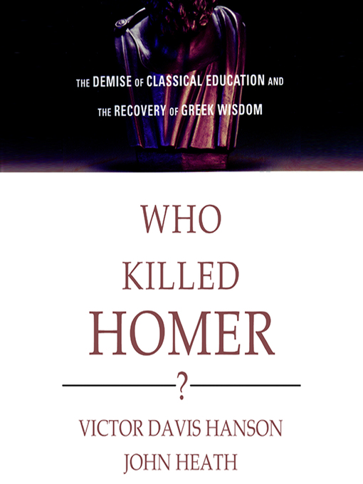 Title details for Who Killed Homer? by Victor Davis Hanson - Wait list